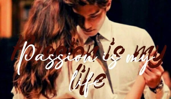 Passion is my life #2