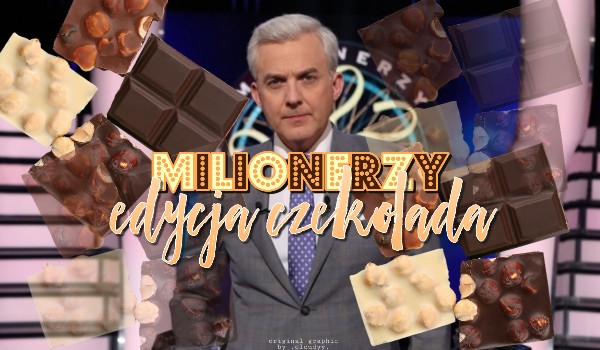 Milionerzy – edycja czekolada!
