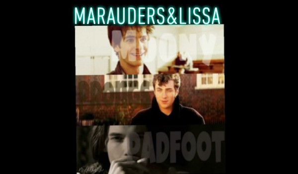 Marauders&Lissa #prolog