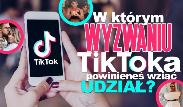 W którym wyzwaniu na TikToku powinieneś wziąć udział? Zdrapka!
