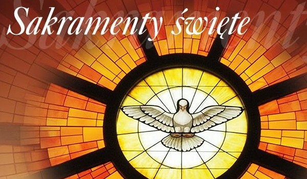 Sakramenty święte.
