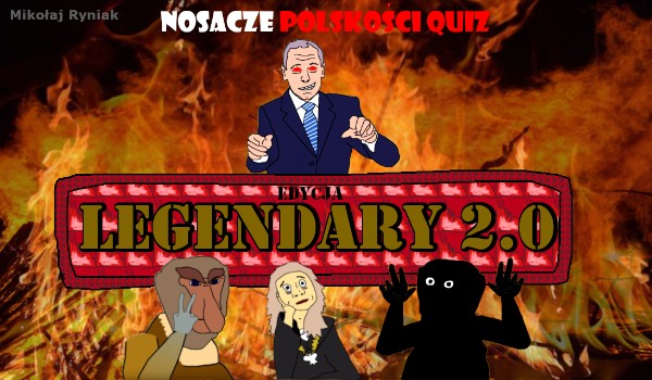 NOSACZE POLSKOŚCI quiz – edycja LEGENDARY 2.0