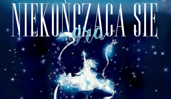 Niekończąca się gra #10 (OFICJALNY KONIEC)