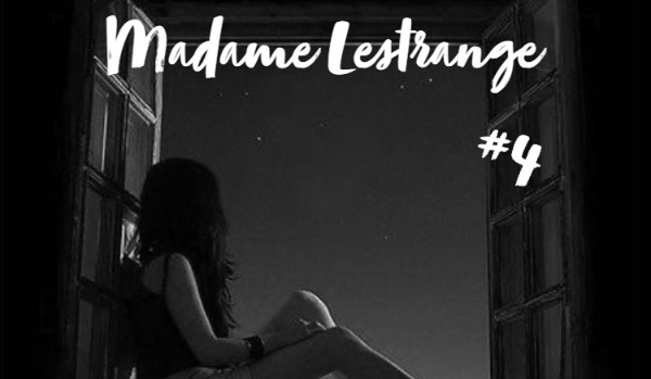 Madame Lestrange #4