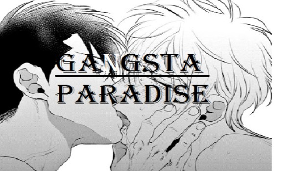 Gangsta Paradise – Rozdział 2 ~