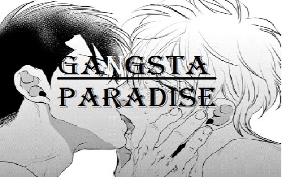 Gangsta Paradise – Rozdział 2 ~
