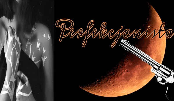 Perfekcjonista — one shot
