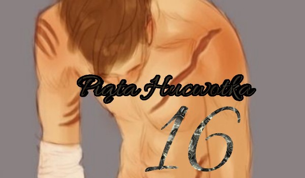 Piąta Hucwotka 16