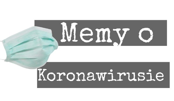 == Memy o koronawirusie ==