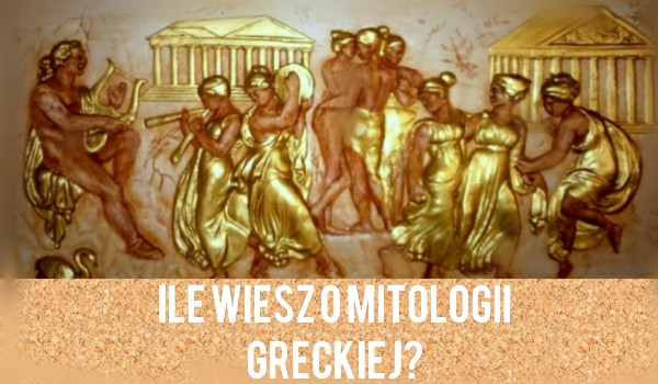 Ile wiesz o mitologii greckiej?