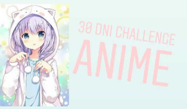 30 dni challenge – anime