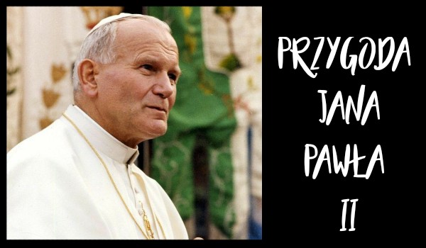 Przygoda Jana Pawła II