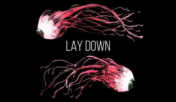 LAY DOWN