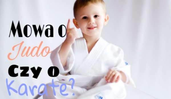 Mowa o judo czy o karate?