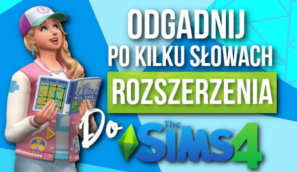 Odgadnij po kilku słowach – Rozszerzenia do The Sims 4!