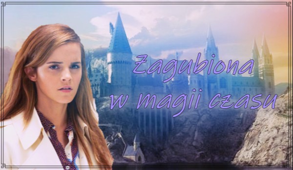 Zagubiona W Magii Czasu… #8