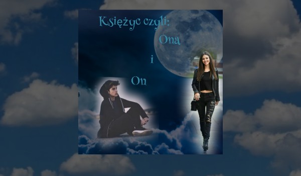Księżyc: czyli Ona i On#12