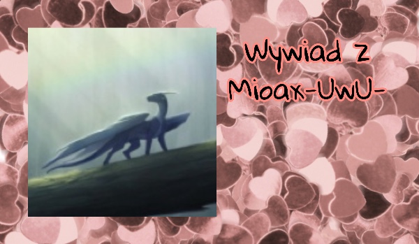 Wywiad z Mioax-UwU-