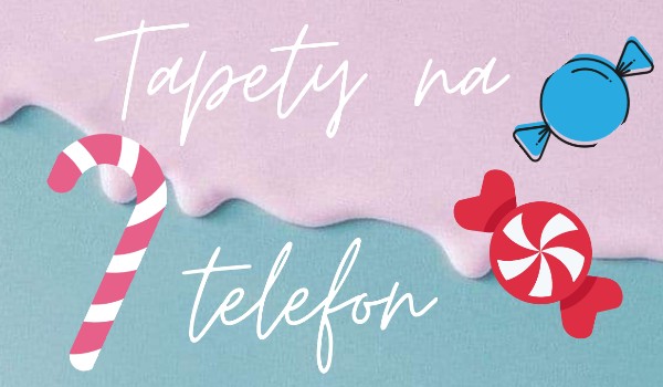 Tapety na telefon! #2