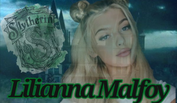 Lilianna Malfoy [część 1]