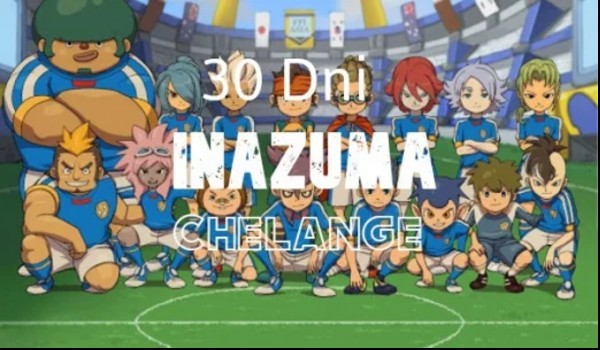 30 Dni INAZUMA Chelange