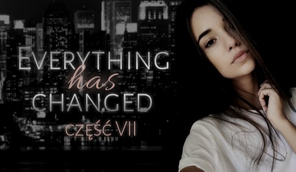 Everything has changed #7
