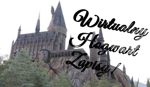 Wirtualny Hogwart – Zapisy wciąż otwarte