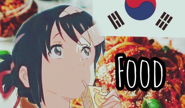 Czy znasz nazwy pokarmów po koreańsku?