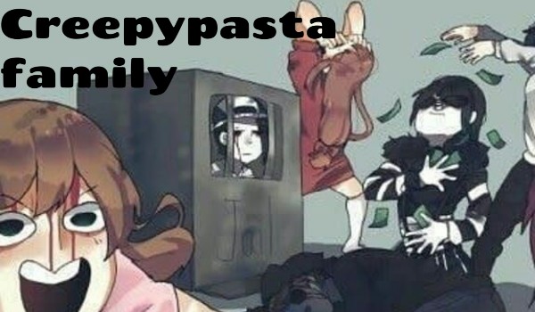 Creepypasta family #2