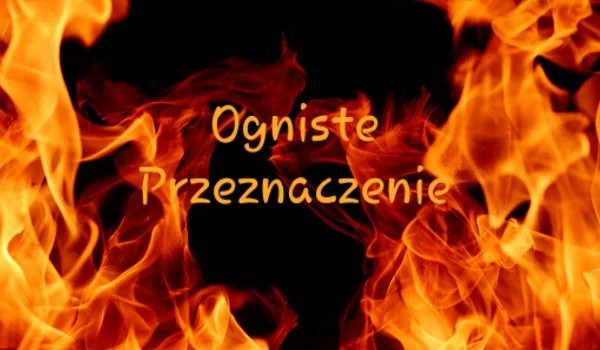 Ogniste Przeznaczenie – prolog