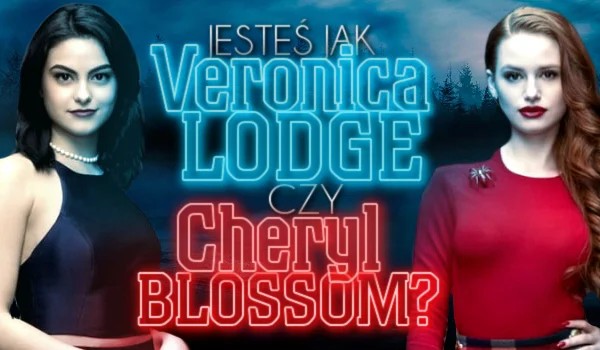 Jesteś jak Veronica Lodge czy Cheryl Blossom?