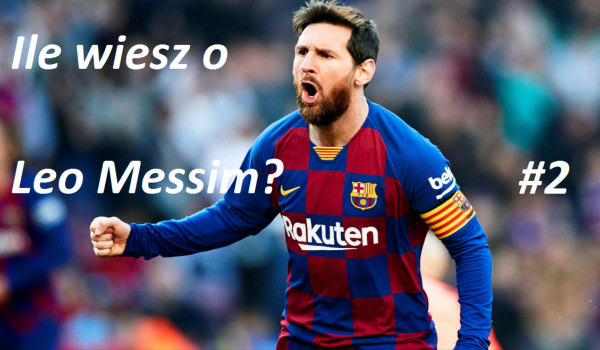 Ile wiesz o Leo Messim? #2
