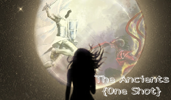 The Ancients…         {One Shot}