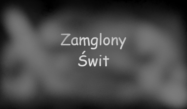 Zamglony Świt – Rozdział 2