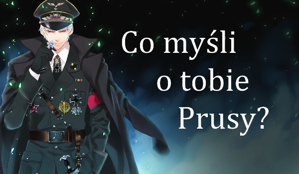 Co myśli o tobie Prusy?