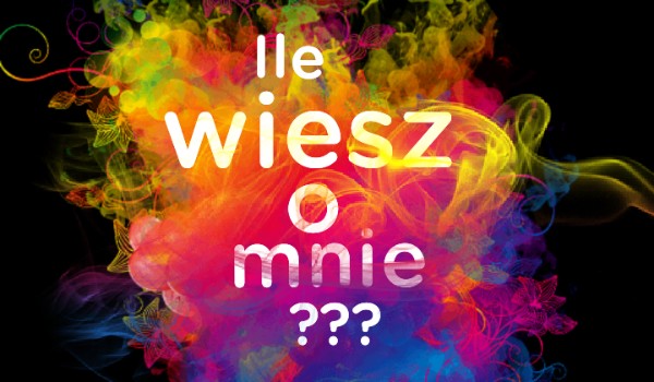 Ile wiesz o mnie #2