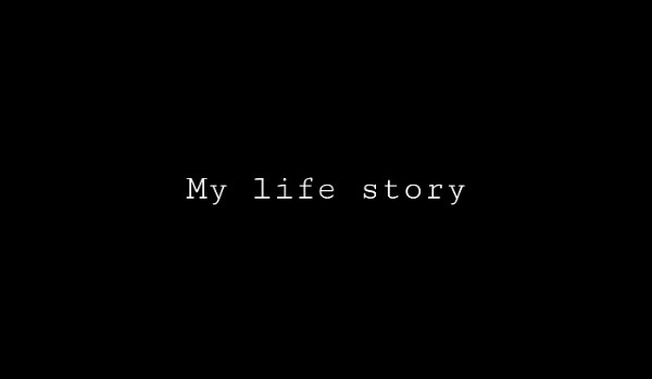 My Life Story #1