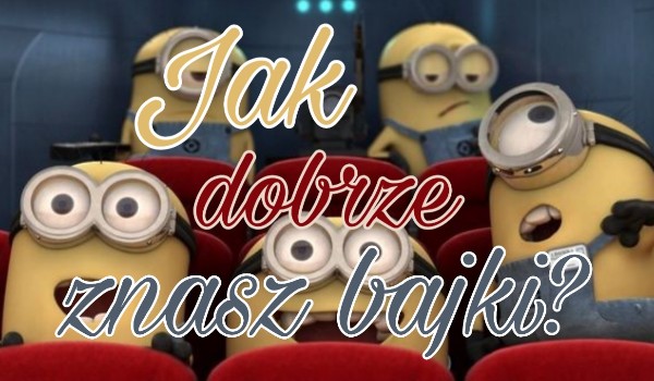 Jak Dobrze Znasz Bajki? | SameQuizy