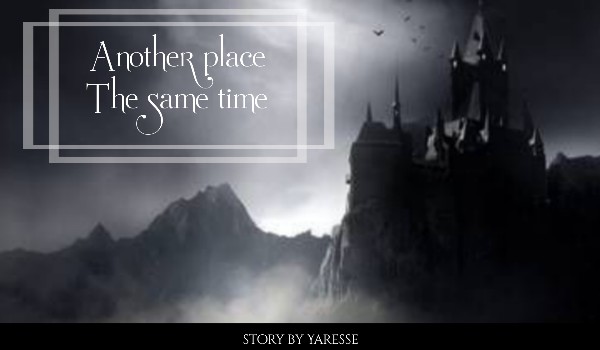 Another place, the same time [Rozdział 2]