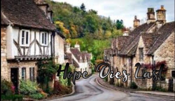 Hope Dies Last •| Part two|•