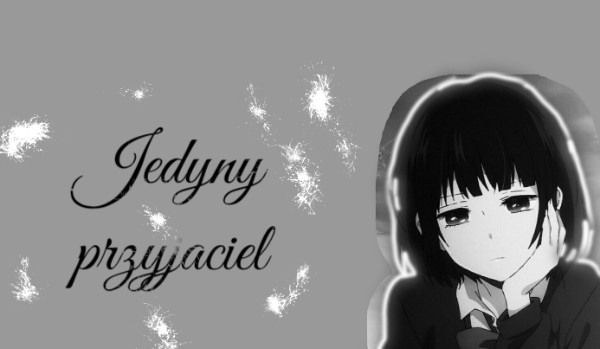 Jedyny przyjaciel. Rozdział 2.