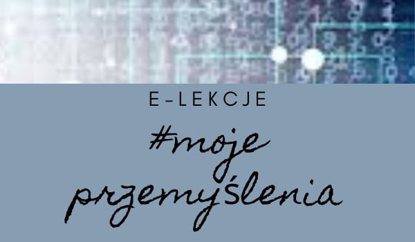 E-lekcje #Moje przemyślenia