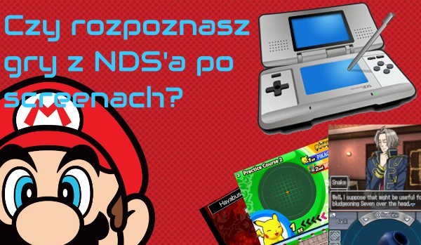 Czy rozpoznasz gry na NDS po screenach?