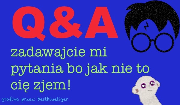Q&A - Zadawajcie pytania! | sameQuizy