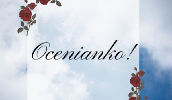 Ocenianko!