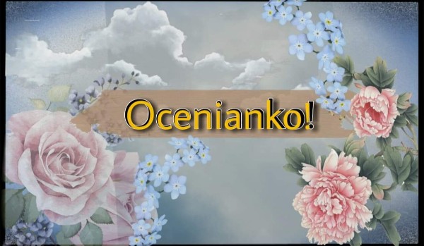 Ocenianko!