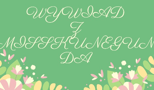 Wywiad z @MissKunegunda