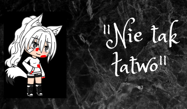 ” Nie tak łatwo” – gacha life #3
