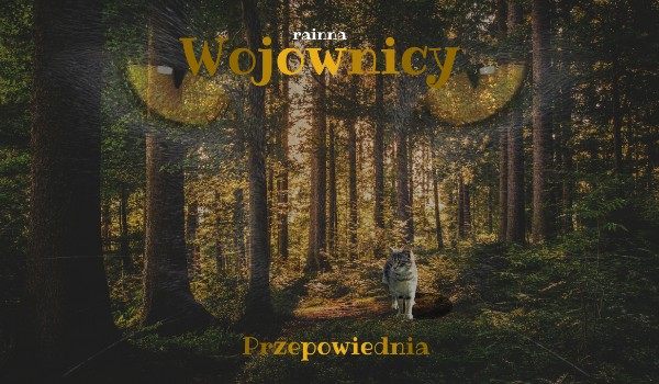 Wojownicy Tom I – przepowiednia – część XVIII