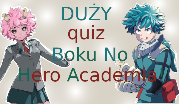 Duży quiz Boku No Hero Academia !